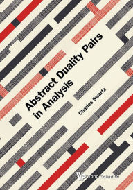 Title: ABSTRACT DUALITY PAIRS IN ANALYSIS, Author: Charles W Swartz