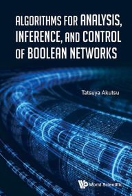 Title: Algorithms For Analysis, Inference, And Control Of Boolean Networks, Author: Tatsuya Akutsu