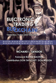 Title: ELECTRONIC TRADING AND BLOCKCHAIN: Yesterday, Today and Tomorrow, Author: Richard L Sandor