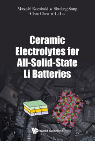 Title: Ceramic Electrolytes For All-solid-state Li Batteries, Author: Masashi Kotobuki