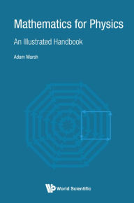 Title: Mathematics For Physics: An Illustrated Handbook, Author: Adam Marsh