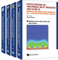 Title: Encyclopedia Of Two-phase Heat Transfer And Flow Iv: Modeling Methodologies, Boiling Of Co2, And Micro-two-phase Cooling (A 4-volume Set), Author: John R Thome