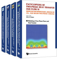 Title: ENCYC 2-PHASE HEAT & FLOW 4 (4V): Modeling Methodologies, Boiling of CO?, and Micro-Two-Phase Cooling (A 4-Volume Set), Author: John R Thome