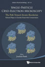 Single-particle Cryo-electron Microscopy: The Path Toward Atomic Resolution/ Selected Papers Of Joachim Frank With Commentaries