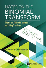 Title: NOTES ON THE BINOMIAL TRANSFORM: Theory and Table with Appendix on Stirling Transform, Author: Khristo N Boyadzhiev