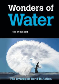 Title: Wonders Of Water: The Hydrogen Bond In Action, Author: Ivar Olovsson
