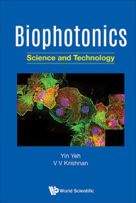 Title: BIOPHOTONICS: SCIENCE AND TECHNOLOGY: Science and Technology, Author: Yin Yeh