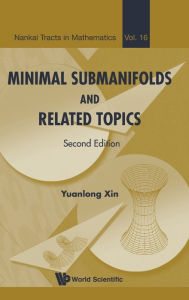 Title: Minimal Submanifolds And Related Topics (Second Edition), Author: Yuanlong Xin
