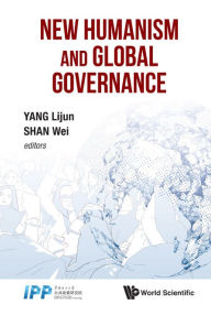 Title: New Humanism And Global Governance, Author: Lijun Yang