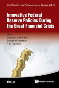 Title: Innovative Federal Reserve Policies During The Great Financial Crisis, Author: Douglas D Evanoff