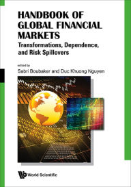 Title: HANDBOOK OF GLOBAL FINANCIAL MARKETS: Transformations, Dependence, and Risk Spillovers, Author: Sabri Boubaker