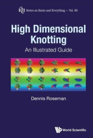 Title: High Dimensional Knotting: An Illustrated Guide, Author: Dennis Roseman