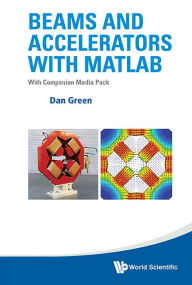 Title: Beams And Accelerators With Matlab (With Companion Media Pack), Author: Daniel Green