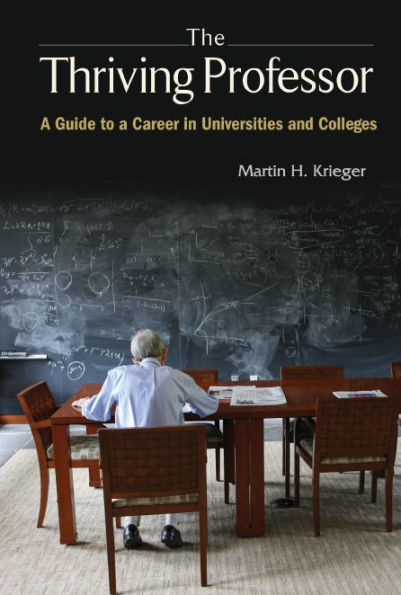 Thriving Professor, The: A Guide To Career Universities And Colleges