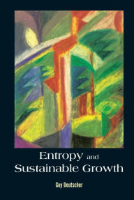 Title: Entropy And Sustainable Growth, Author: Guy Deutscher