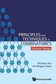 Title: Principles And Techniques In Combinatorics - Solutions Manual, Author: Kean Pew Foo