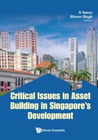 Title: CRITICAL ISSUES IN ASSET BUILDING IN SINGAPORE'S DEVELOPMENT, Author: S Vasoo