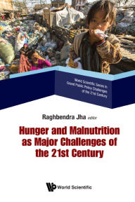 Title: Hunger And Malnutrition As Major Challenges Of The 21st Century, Author: Raghbendra Jha