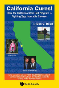 Title: California Cures!: How The California Stem Cell Program Is Fighting Your Incurable Disease!, Author: Don C Reed