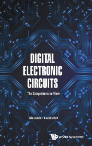 Title: Digital Electronic Circuits - The Comprehensive View, Author: Alexander Axelevitch
