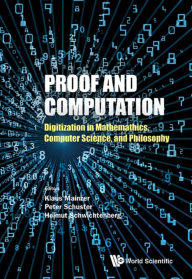 Title: PROOF AND COMPUTATION: Digitization in Mathematics, Computer Science and Philosophy, Author: Klaus Mainzer