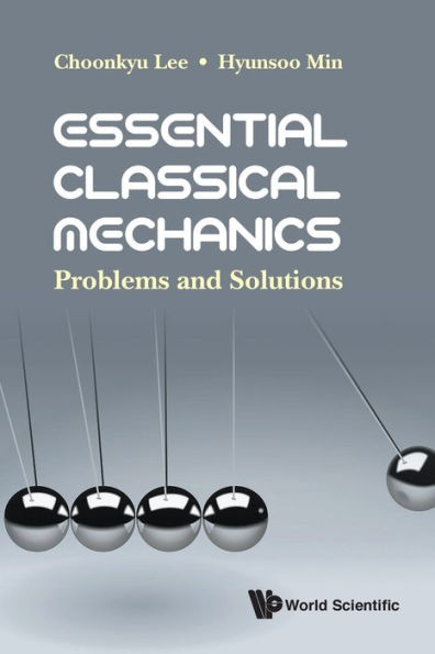 Essential Classical Mechanics: Problems And Solutions