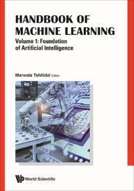 Title: HDBK OF MACHINE LEARN (V1): Volume 1: Foundation of Artificial Intelligence, Author: Tshilidzi Marwala