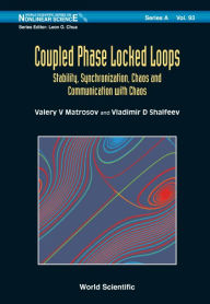 Title: Coupled Phase-locked Loops: Stability, Synchronization, Chaos And Communication With Chaos, Author: Valery V Matrosov