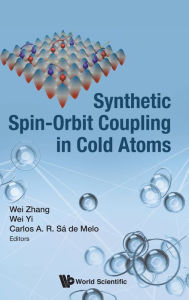 Title: Synthetic Spin-orbit Coupling In Cold Atoms, Author: Wei Zhang