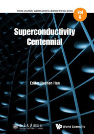 Title: SUPERCONDUCTIVITY CENTENNIAL, Author: Rushan Han