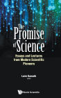 Promise Of Science, The: Essays And Lectures From Modern Scientific Pioneers