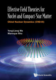 Title: EFFECTIVE FIELD THEORIES FOR NUCLEI AND COMPACT-STAR MATTER: Chiral Nuclear Dynamics (CND-III), Author: Yong-liang Ma