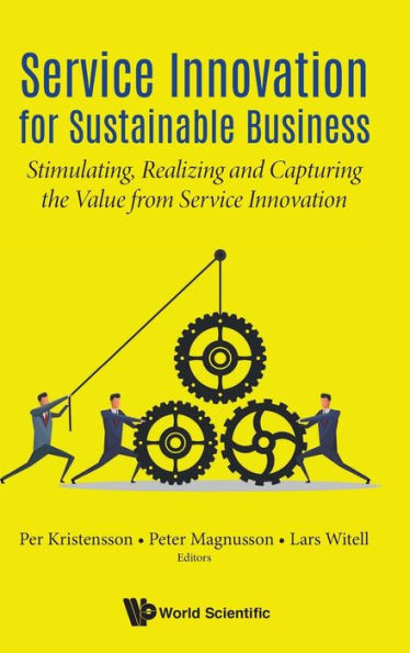 Service Innovation For Sustainable Business: Stimulating, Realizing And Capturing The Value From Service Innovation