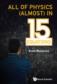 Title: ALL OF PHYSICS (ALMOST) IN 15 EQUATIONS, Author: Bruno Mansoulie