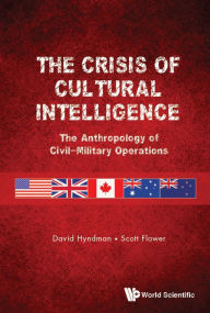 Title: Crisis Of Cultural Intelligence, The: The Anthropology Of Civil-military Operations, Author: David Hyndman