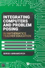 INTEGRATING COMPUTERS & PROBLEM POSING IN MATH TEACHER EDU