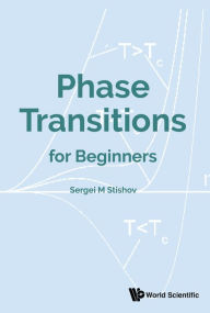 Title: PHASE TRANSITIONS FOR BEGINNERS, Author: Sergei M Stishov
