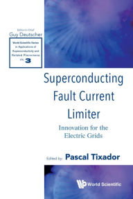 Title: SUPERCONDUCTING FAULT CURRENT LIMITER: Innovation for the Electric Grids, Author: Pascal Tixador