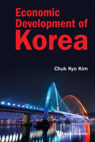 Title: Economic Development Of Korea, Author: Chuk Kyo Kim