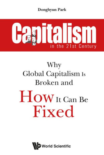 Capitalism The 21st Century: Why Global Is Broken And How It Can Be Fixed