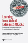 LEARNING FROM VIOLENT EXTREMIST ATTACKS: Behavioural Sciences Insights for Practitioners and Policymakers