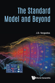 Title: The Standard Model And Beyond, Author: Ioannis John Demetrius Vergados