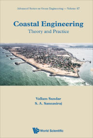 Title: COASTAL ENGINEERING: THEORY AND PRACTICE: Theory and Practice, Author: Vallam Sundar