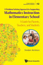 Problem-solving Approach To Supporting Mathematics Instruction In Elementary School, A: A Guide For Parents, Teachers, And Students