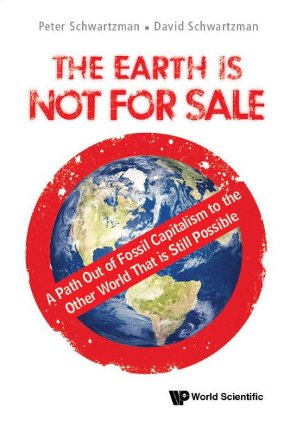 Earth Is Not For Sale, The: A Path Out Of Fossil Capitalism To The Other World That Still Possible