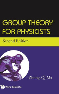 Title: Group Theory For Physicists (Second Edition), Author: Zhong-qi Ma