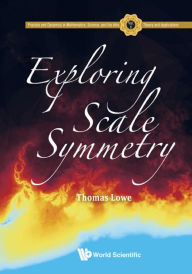 Title: EXPLORING SCALE SYMMETRY, Author: Thomas Lowe