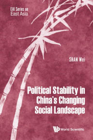 Title: POLITICAL STABILITY IN CHINA'S CHANGING SOCIAL LANDSCAPE, Author: Wei Shan