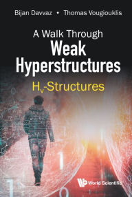 Title: Walk Through Weak Hyperstructures, A: Hv-structures, Author: Bijan Davvaz