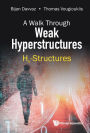 WALK THROUGH WEAK HYPERSTRUCTURES, A: HV-STRUCTURES: Hv-Structures